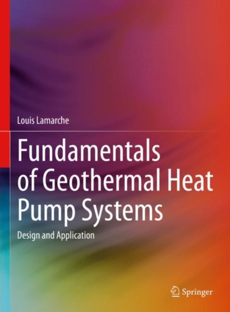 Fundamentals of Geothermal Heat Pump Systems : Design and Application, Hardback Book