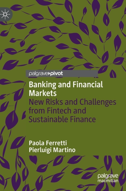 Banking and Financial Markets : New Risks and Challenges from Fintech and Sustainable Finance, Hardback Book