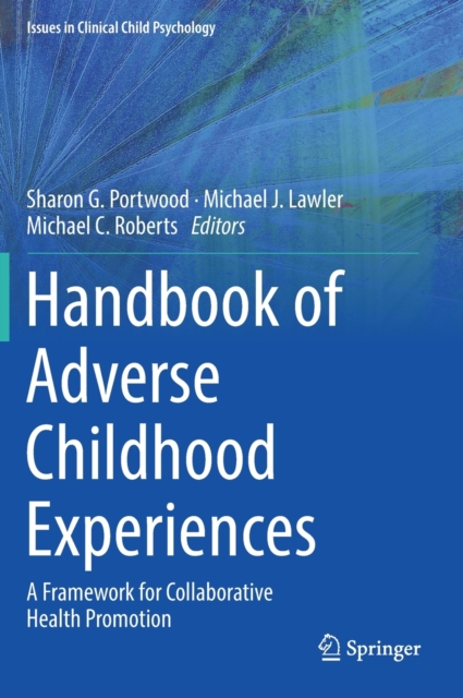 Handbook of Adverse Childhood Experiences : A Framework for Collaborative Health Promotion, Hardback Book