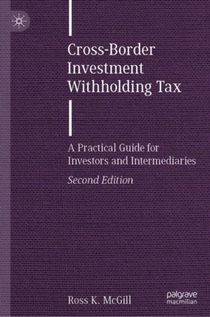 Cross-Border Investment Withholding Tax : A Practical Guide for Investors and Intermediaries, Hardback Book