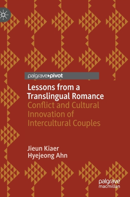 Lessons from a Translingual Romance : Conflict and Cultural Innovation of Intercultural Couples, Hardback Book