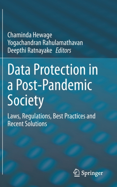 Data Protection in a Post-Pandemic Society : Laws, Regulations, Best Practices and Recent Solutions, Hardback Book