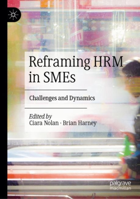 Reframing HRM in SMEs : Challenges and Dynamics, Hardback Book