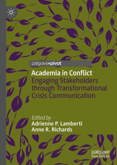 Academia in Conflict : Engaging Stakeholders through Transformational Crisis Communication, EPUB eBook
