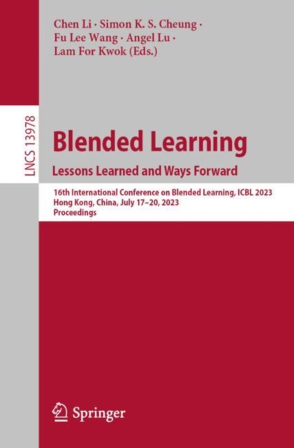 Blended Learning : Lessons Learned and Ways Forward : 16th International Conference on Blended Learning, ICBL 2023, Hong Kong, China, July 17-20, 2023, Proceedings, EPUB eBook