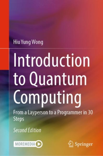 Introduction to Quantum Computing : From a Layperson to a Programmer in 30 Steps, Hardback Book