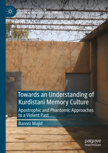 Towards an Understanding of Kurdistani Memory Culture : Apostrophic and Phantomic Approaches to a Violent Past, EPUB eBook