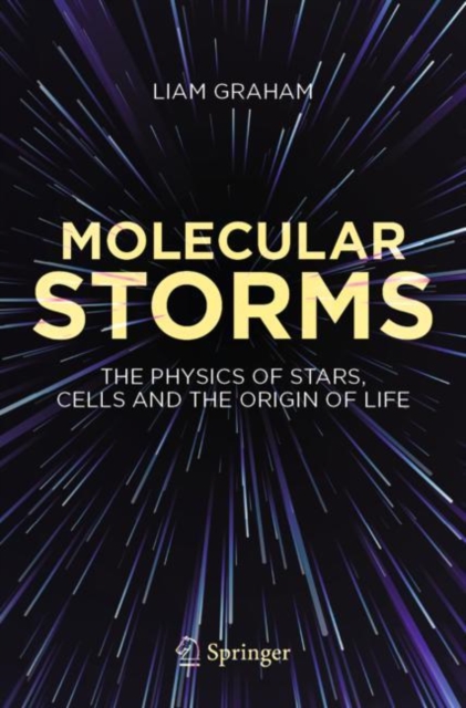 Molecular Storms : The Physics of Stars, Cells and the Origin of Life, EPUB eBook