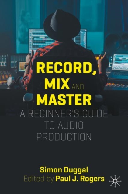 Record, Mix and Master : A Beginner's Guide to Audio Production, EPUB eBook