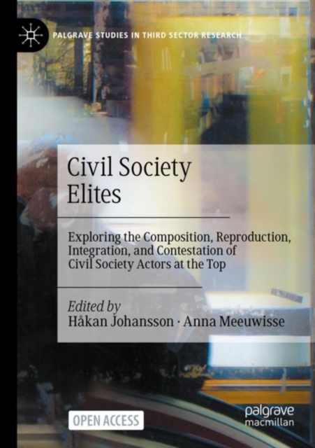 Civil Society Elites : Exploring the Composition, Reproduction, Integration, and Contestation of Civil Society Actors at the Top, Paperback / softback Book
