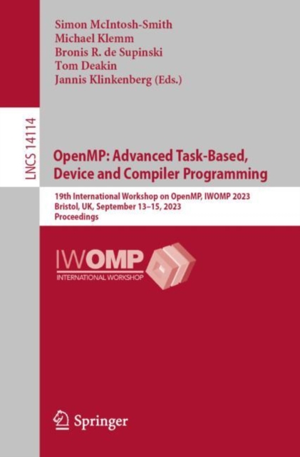 OpenMP: Advanced Task-Based, Device and Compiler Programming : 19th International Workshop on OpenMP, IWOMP 2023, Bristol, UK, September 13-15, 2023, Proceedings, Paperback / softback Book