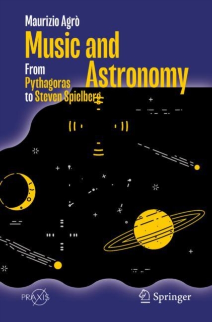 Music and Astronomy : From Pythagoras to Steven Spielberg, Paperback / softback Book