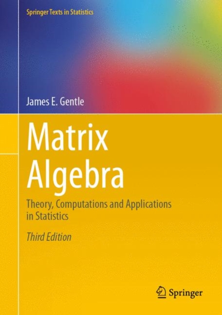 Matrix Algebra : Theory, Computations and Applications in Statistics, Hardback Book