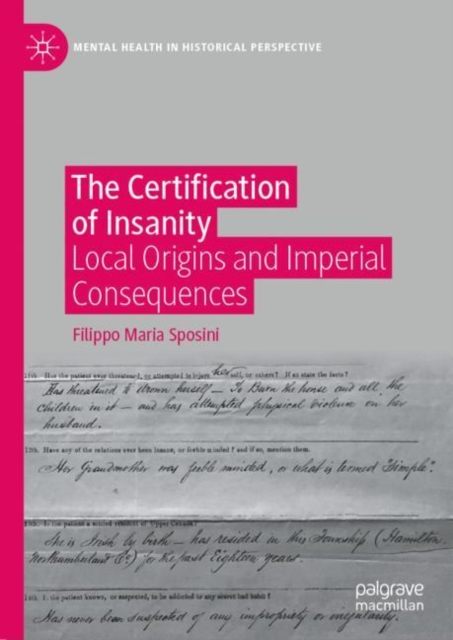 The Certification of Insanity : Local Origins and Imperial Consequences, Hardback Book