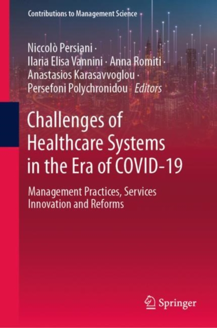 Challenges of Healthcare Systems in the Era of COVID-19 : Management Practices, Services Innovation and Reforms, Hardback Book