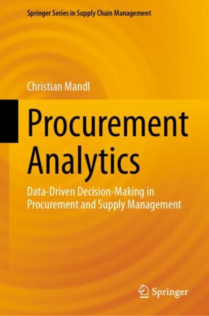 Procurement Analytics : Data-Driven Decision-Making in Procurement and Supply Management, Hardback Book