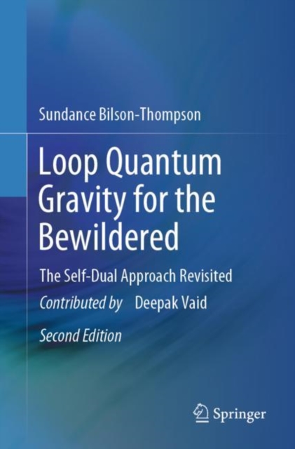 Loop Quantum Gravity for the Bewildered : The Self-Dual Approach Revisited, Paperback / softback Book