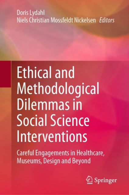 Ethical and Methodological Dilemmas in Social Science Interventions : Careful Engagements in Healthcare, Museums, Design and Beyond, EPUB eBook