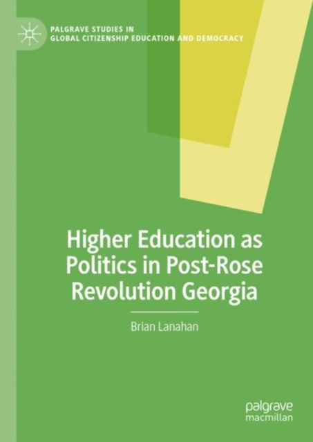 Higher Education as Politics in Post-Rose Revolution Georgia, Hardback Book