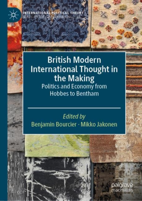 British Modern International Thought in the Making : Politics and Economy from Hobbes to Bentham, EPUB eBook