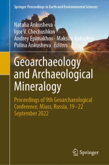 Geoarchaeology and Archaeological Mineralogy : Proceedings of 9th Geoarchaeological Conference, Miass, Russia, 19–22 September 2022, Hardback Book