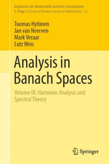 Analysis in Banach Spaces : Volume III: Harmonic Analysis and Spectral Theory, Hardback Book