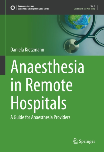 Anaesthesia in Remote Hospitals : A Guide for Anaesthesia Providers, EPUB eBook