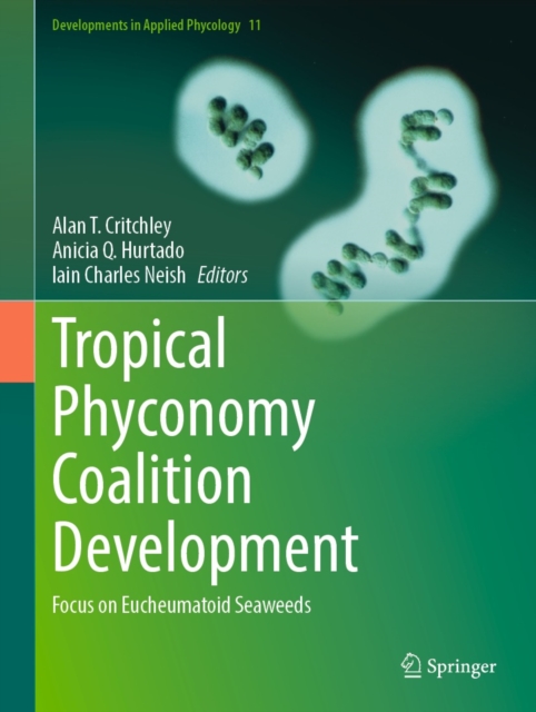 Tropical Phyconomy Coalition Development : Focus on Eucheumatoid Seaweeds, EPUB eBook