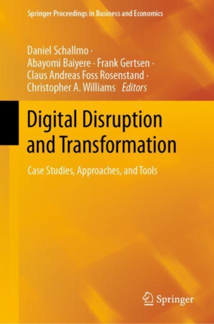 Digital Disruption and Transformation : Case Studies, Approaches, and Tools, Hardback Book