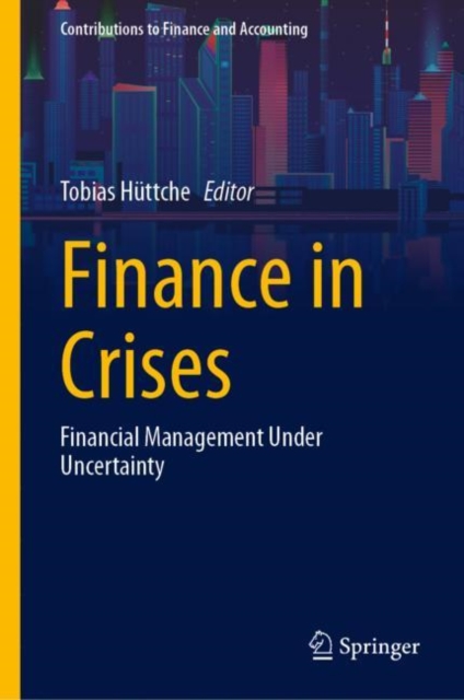 Finance in Crises : Financial Management Under Uncertainty, Hardback Book
