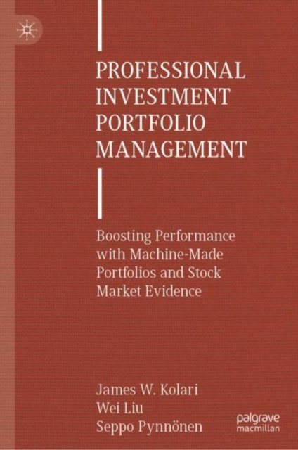 Professional Investment Portfolio Management : Boosting Performance with Machine-Made Portfolios and Stock Market Evidence, Hardback Book