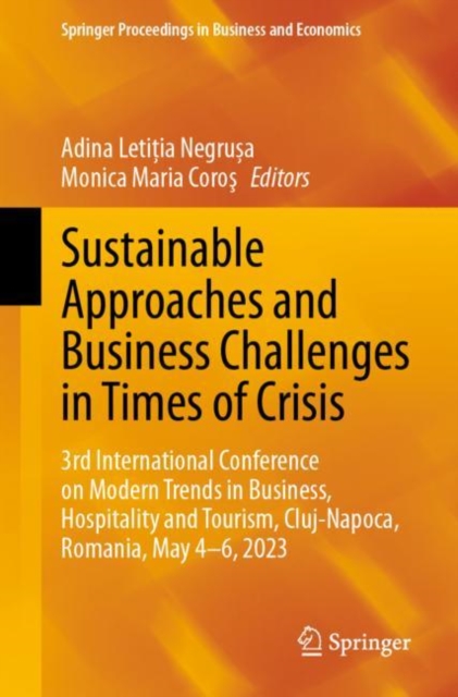Sustainable Approaches and Business Challenges in Times of Crisis : 3rd International Conference on Modern Trends in Business, Hospitality and Tourism, Cluj-Napoca, Romania, May 4-6, 2023, EPUB eBook
