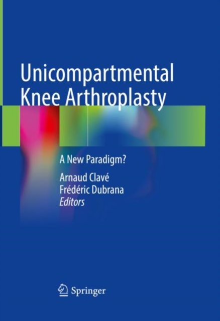 Unicompartmental Knee Arthroplasty : A New Paradigm?, Hardback Book