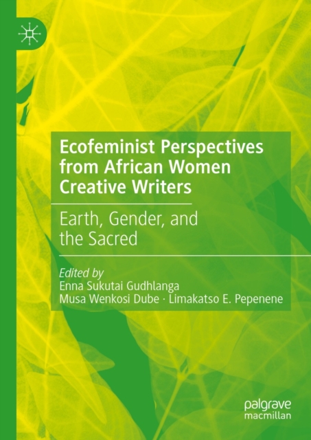 Ecofeminist Perspectives from African Women Creative Writers : Earth, Gender, and the Sacred, EPUB eBook