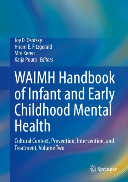 WAIMH Handbook of Infant and Early Childhood Mental Health : Cultural Context, Prevention, Intervention, and Treatment, Volume Two, Hardback Book