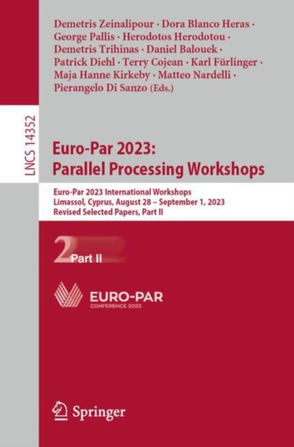 Euro-Par 2023: Parallel Processing Workshops : Euro-Par 2023 International Workshops, Limassol, Cyprus, August 28 – September 1, 2023, Revised Selected Papers, Part II, Paperback / softback Book