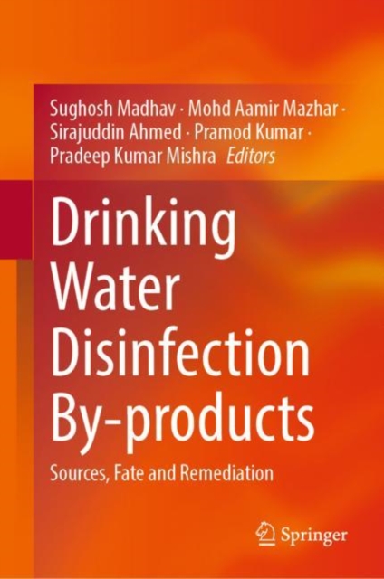 Drinking Water Disinfection By-products : Sources, Fate and Remediation, Hardback Book