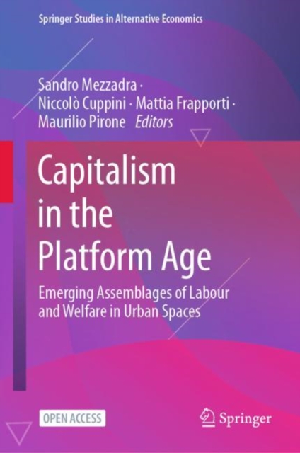 Capitalism in the Platform Age : Emerging Assemblages of Labour and Welfare in Urban Spaces, Hardback Book