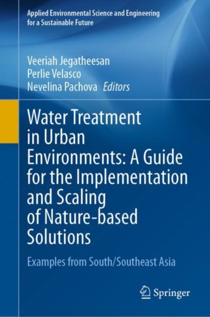 Water Treatment in Urban Environments: A Guide for the Implementation and Scaling of Nature-based Solutions : Examples from South/Southeast Asia, EPUB eBook