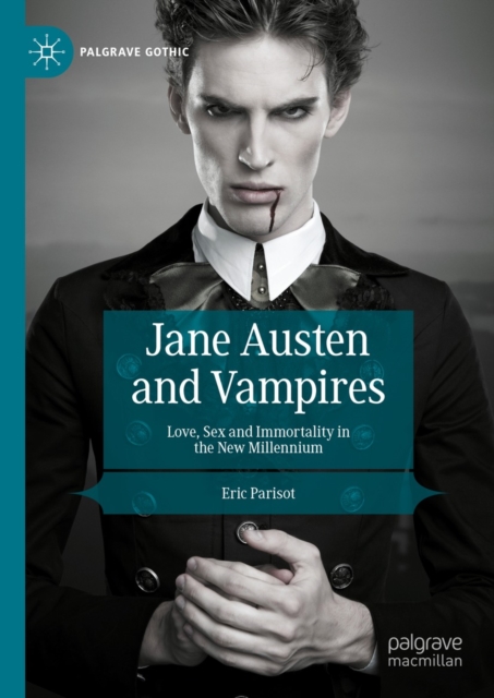 Jane Austen and Vampires : Love, Sex and Immortality in the New Millennium, EPUB eBook