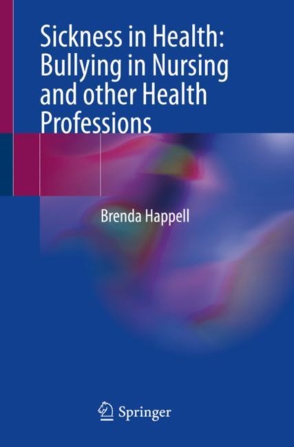 Sickness in Health: Bullying in Nursing and other Health Professions, Paperback / softback Book