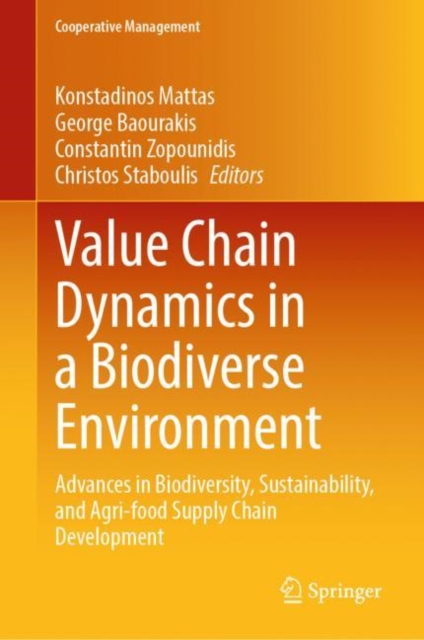 Value Chain Dynamics in a Biodiverse Environment : Advances in Biodiversity, Sustainability, and Agri-food Supply Chain Development, Hardback Book