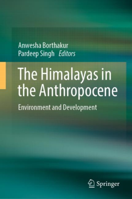 The Himalayas in the Anthropocene : Environment and Development, Hardback Book