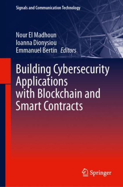 Building Cybersecurity Applications with Blockchain and Smart Contracts, Hardback Book