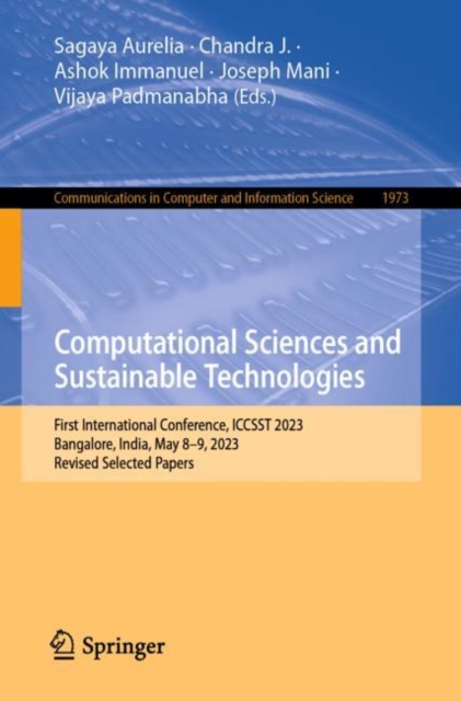 Computational Sciences and Sustainable Technologies : First International Conference, ICCSST 2023, Bangalore, India, May 8–9, 2023, Revised Selected Papers, Paperback / softback Book