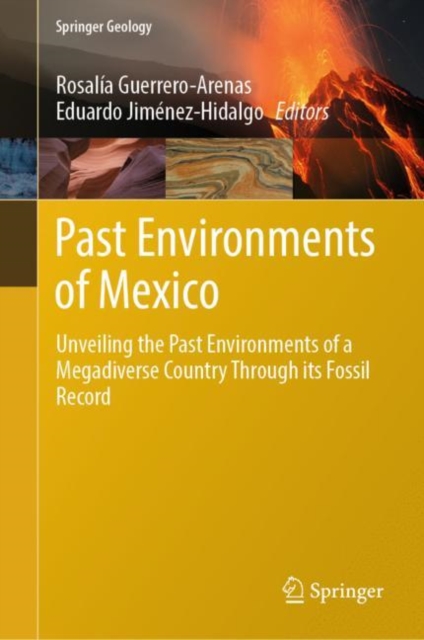 Past Environments of Mexico : Unveiling the Past Environments of a Megadiverse Country Through its Fossil Record, EPUB eBook