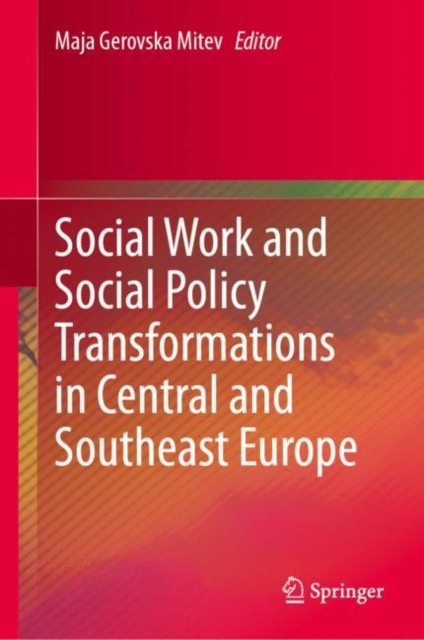 Social Work and Social Policy Transformations in Central and Southeast Europe, Hardback Book