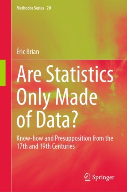 Are Statistics Only Made of Data? : Know-how and Presupposition from the 17th and 19th Centuries, EPUB eBook