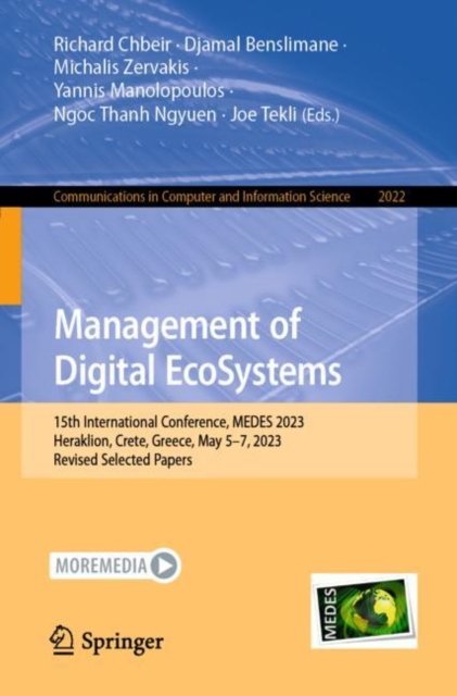 Management of Digital EcoSystems : 15th International Conference, MEDES 2023, Heraklion, Crete, Greece, May 5–7, 2023, Revised Selected Papers, Paperback / softback Book