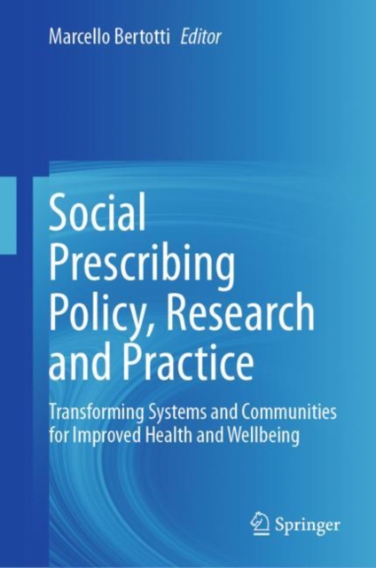 Social Prescribing Policy, Research and Practice : Transforming Systems and Communities for Improved Health and Wellbeing, EPUB eBook